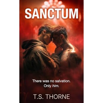 Sanctum | MM Dark Romance 18+ | Military Trauma | Religious Enemies To Lovers | Hurt/Comfort | Slow Burn: Monastery MM Romance | Forbidden Gay Love | Morally Gray | Raw/Emotional | Dystopian Romance
