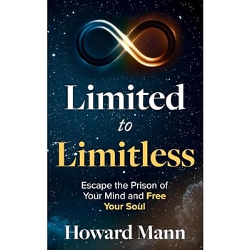 Limited to Limitless: Escape the Prison of Your Mind and Free Your Soul