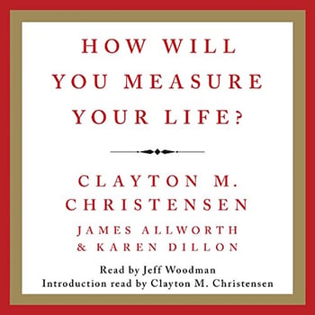 How Will You Measure Your Life?