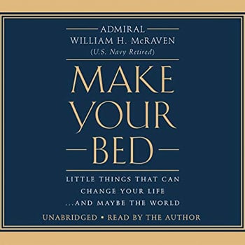 Make Your Bed: Little Things That Can Change Your Life...And Maybe the World
