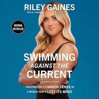 Swimming Against the Current: Fighting for Common Sense in a World That's Lost its Mind