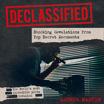 Declassified: Shocking Revelations from Top Secret Documents