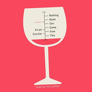 Nothing Good Can Come from This: Essays