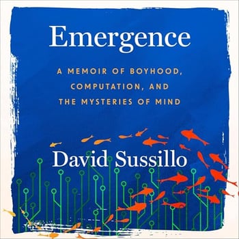 Emergence: A Memoir of Boyhood, Computation, and the Mysteries of Mind