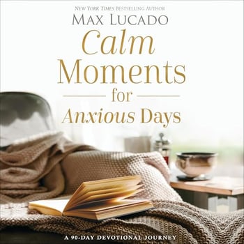 Calm Moments for Anxious Days: A 90-Day Devotional Journey (90 Daily Devotions, with Journal Prompts, to Promote Wellness and Peace and Decrease Worry and Stress)