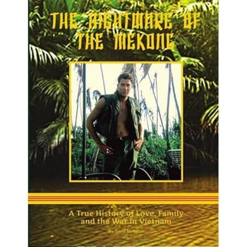 The Nightmare of the Mekong: A True HIstory of Love, Family and the War in Vietnam