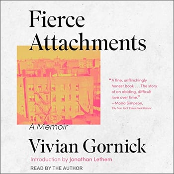 Fierce Attachments: A Memoir