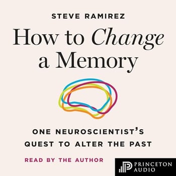 How to Change a Memory: One Neuroscientist's Quest to Alter the Past