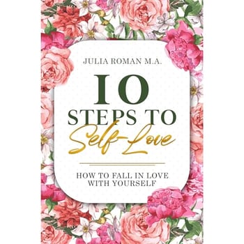 10 Steps to Self-Love: How to Fall in Love With Yourself
