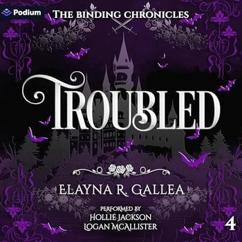 Troubled: The Binding Chronicles, Book 4
