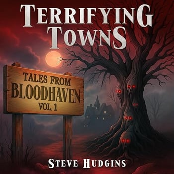 Terrifying Towns: Creepy Small Town Horror Stories: Haunted Hollow, Vol. 1