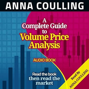 A Complete Guide to Volume Price Analysis: Read the Book Then Read the Market
