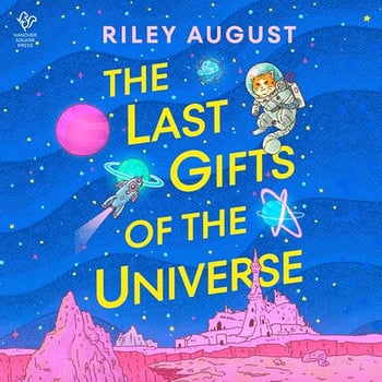 The Last Gifts of the Universe: A Novel