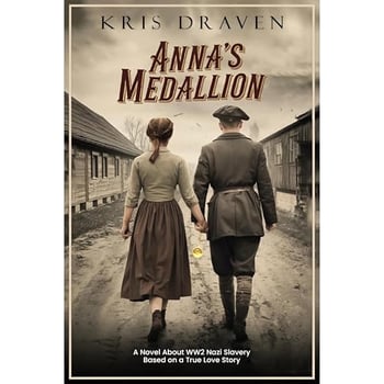 Anna's Medallion: A Novel About WW2 Nazi Slavery Based on a True Story