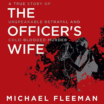 The Officer's Wife: A True Story of Unspeakable Betrayal and Cold-Blooded Murder