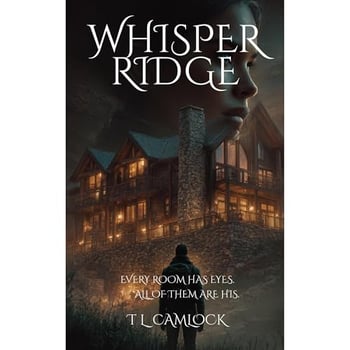 Whisper Ridge: Every room has eyes. All of them are his.