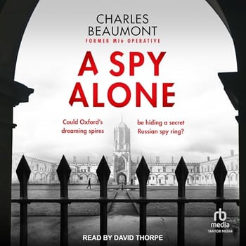 A Spy Alone: The Oxford Spy Ring, Book 1