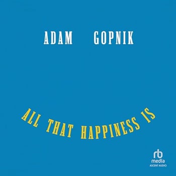 All That Happiness Is: Some Words on What Matters