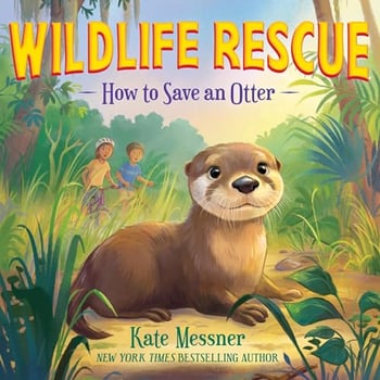 How to Save an Otter: Wildlife Rescue Series