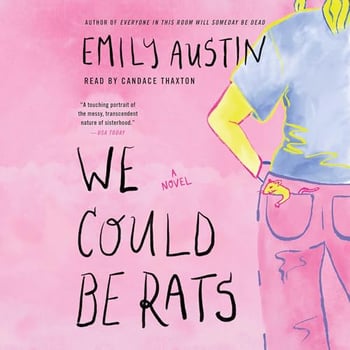 We Could Be Rats: A Novel