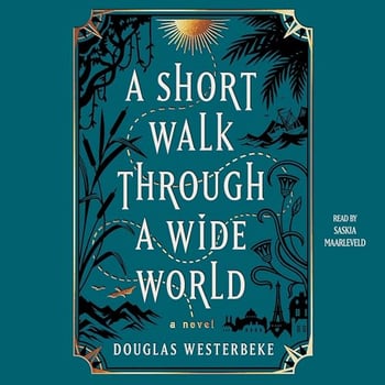 A Short Walk Through a Wide World: A Novel