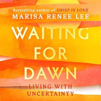 Waiting for Dawn: Living with Uncertainty