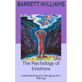 The Psychology of Emotions: Understanding and Managing Your Feelings