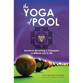 The YOGA of POOL: Secrets to Becoming a Champion in Billiards and in Life. The book that teaches you how to play pool like a boss!