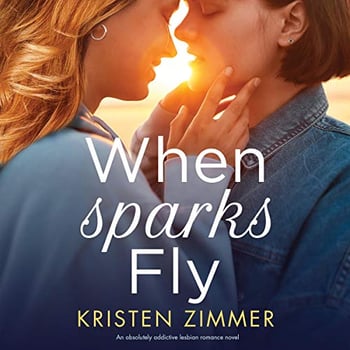 When Sparks Fly: An Absolutely Addictive Lesbian Romance Novel