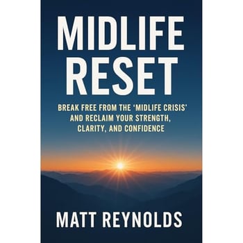 Midlife Reset: Your Proven Path to More Strength, Clarity, and Confidence After 45