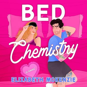 Bed Chemistry: A Novel