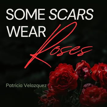 Some Scars Wear Roses