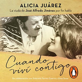 Cuando viví contigo [When I Lived with You]: La viuda de José Alfredo Jiménez por fin habla