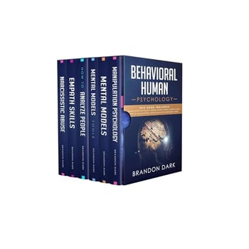 Behavioral Human Psychology: This Book Includes: Manipulation Psychology, Mental Models, Mental Models Tools, How to Analyze People, Empath Skills and Narcissistic Abuse