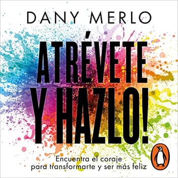 Atrévete y hazlo [Dare and Do It]