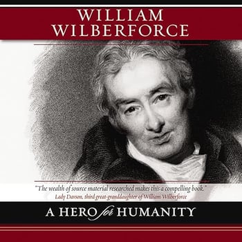 William Wilberforce: A Hero for Humanity
