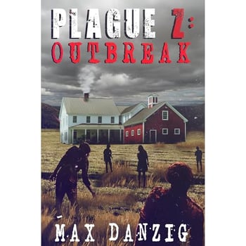 Plague Z: Outbreak - A Zombie Apocalypse Novel