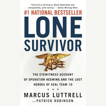 Lone Survivor: The Eyewitness Account of Operation Redwing and the Lost Heroes of SEAL Team 10
