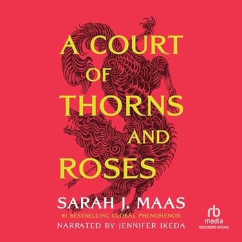 A Court of Thorns and Roses (Part 1 of 2) (Dramatized Adaptation)