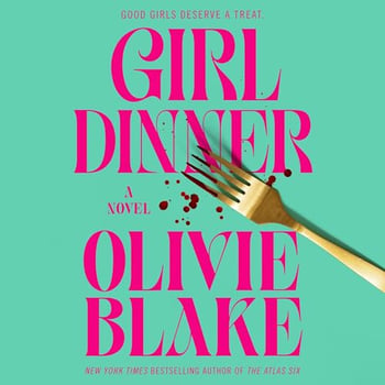 Girl Dinner: A Novel