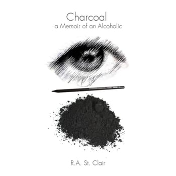 Charcoal: a Memoir of an Alcoholic Revised Edition