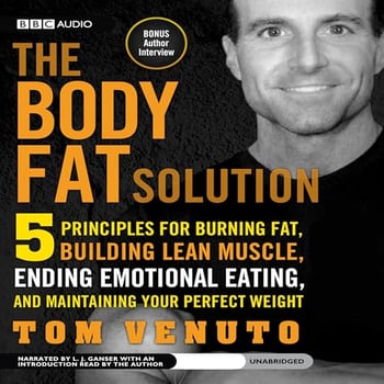 The Body Fat Solution: Five Principles for Burning Fat, Building Lean Muscle, Ending Emotional Eating, and Maintaining Your Perfect Weight