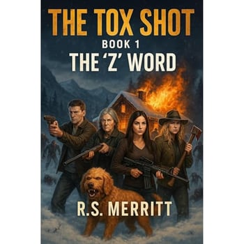 The Tox Shot: The 'Z' Word --- A Post-Apocalyptic Zombie Survival Thriller