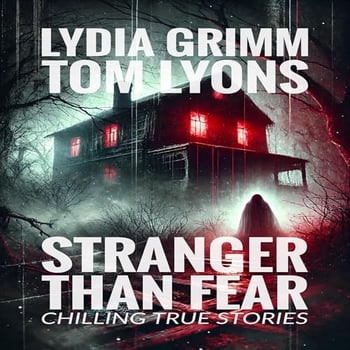 Stranger Than Fear: Chilling True Stories