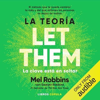 La Teoría Let Them [The Let Them Theory]: La clave está en soltar [The Key Is to Let Go]