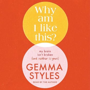 Why Am I Like This?: My Brain Isn't Broken (and Neither Is Yours)