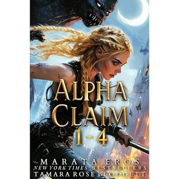 The Complete Alpha Claim Box Set Books 1-4: 💎Collector’s Edition — 🏆 #1 Vampire & Werewolf/Shifter Thriller Bestseller • Brutal Futuristic Fantasy • Hybrid Bounty Hunter • Untamed Monsters
