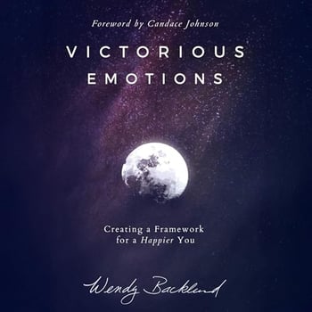 Victorious Emotions: Creating a Framework for a Happier You