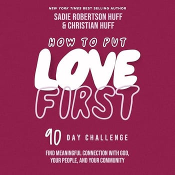 How to Put Love First: Find Meaningful Connection with God, Your People, and Your Community (A 90-Day Challenge) - 90 Daily Devotions
