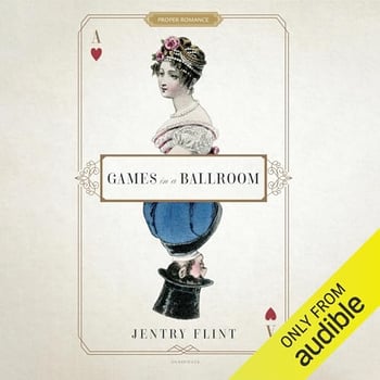 Games in a Ballroom: The Proper Romance Regency Series